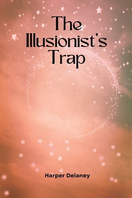 The Illusionist's Trap by Delaney, Harper