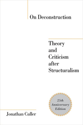 On Deconstruction: Theory and Criticism After Structuralism by Culler, Jonathan