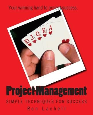 Project Management: Simple Techniques for Success by Lachell Pmp, Ron