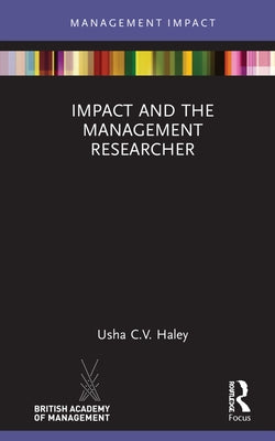 Impact and the Management Researcher by Haley, Usha C. V.