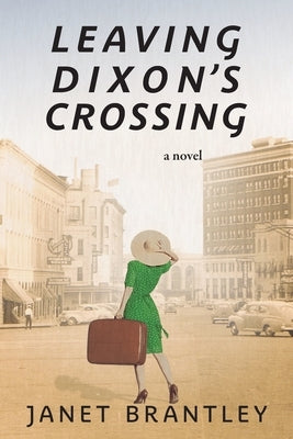 Leaving Dixon's Crossing by Brantley, Janet