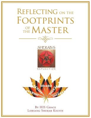 Reflecting on the Footprints of the Master by Lobsang Sherab Kelvin