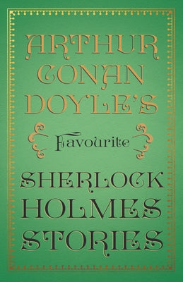 Arthur Conan Doyle's Favourite Sherlock Holmes Stories: With Original Illustrations by Sidney Paget & Charles R. Macauley by Doyle, Arthur Conan