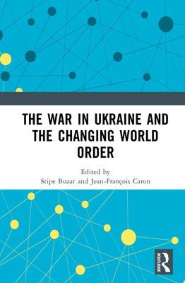 The War in Ukraine and the Changing World Order by Buzar, Stipe