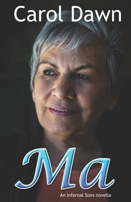 Ma: An Infernal Sons Novella by Dawn, Carol