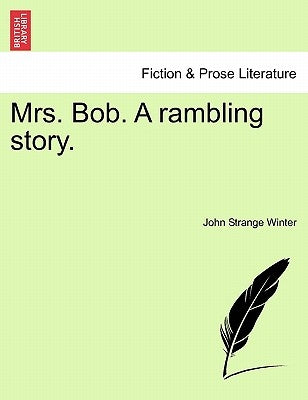 Mrs. Bob. a Rambling Story. by Winter, John Strange