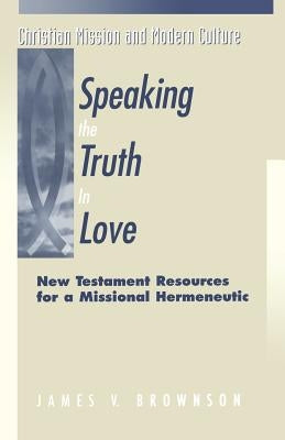 Speaking the Truth in Love by Brownson, James V.