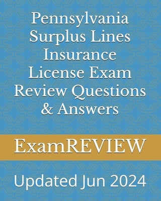 Pennsylvania Surplus Lines Insurance License Exam Review Questions & Answers by Yu, Mike