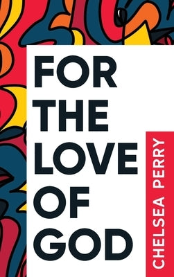 For the Love of God by Perry, Chelsea