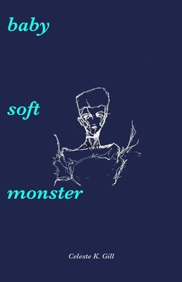 Baby Soft Monster by Gill, Celeste K.