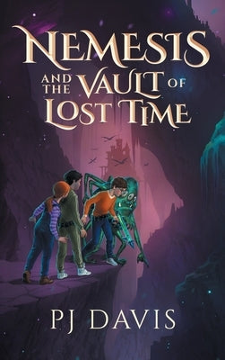 Nemesis and the Vault of Lost Time by Davis, Pj