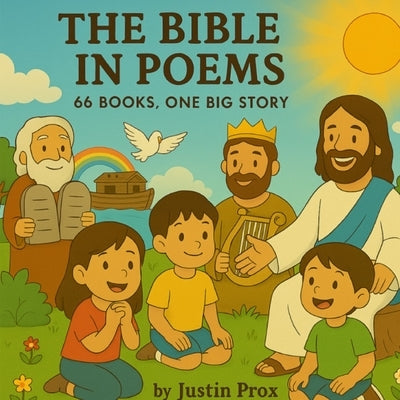 The Bible In Poems: 66 Books, One Big Story by Prox, Justin