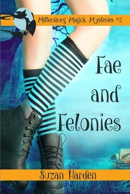 Fae and Felonies by Harden, Suzan