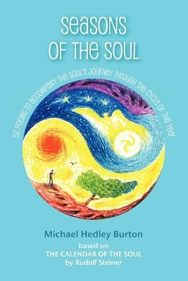 Seasons of the Soul: 52 poems to accompany the soul's journey through the cycle of the year by Burton, Michael Hedley