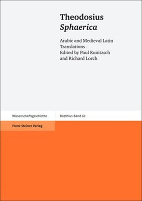 Theodosius: Sphaerica: Arabic and Medieval Latin Translationsedited by Paul Kunitzsch and Richard Lorch by Kunitzsch, Paul