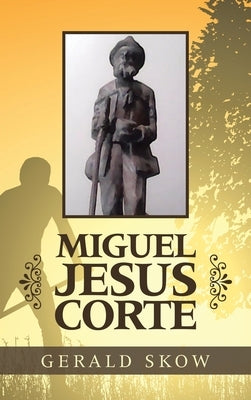 Miguel Jesus Corte by Skow, Gerald