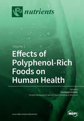 Effects of Polyphenol-Rich Foods on Human Health: Volume 1 by Grosso, Giuseppe