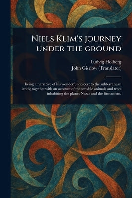 Niels Klim's Journey Under the Ground by Holberg, Ludvig