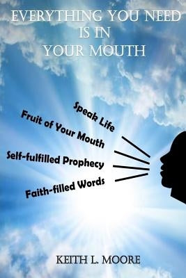 Everything You Need Is in Your Mouth by Moore, Keith L.