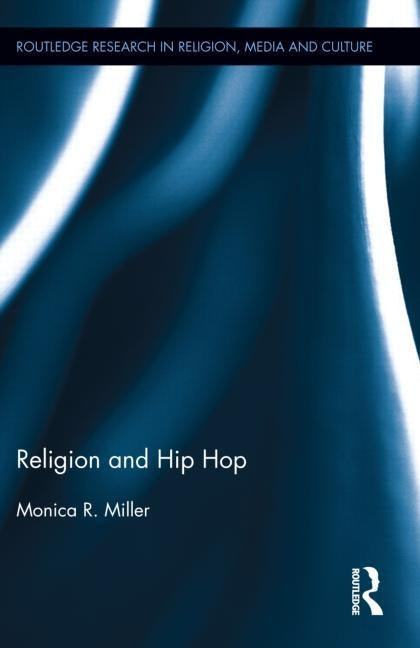 Religion and Hip Hop by Miller, Monica R.
