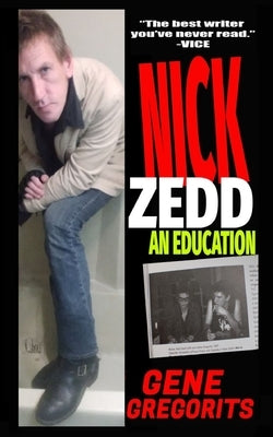 Nick Zedd: An Education by Gregorits, Gene