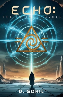 Echo The Infinite Cycle by Gohil, D.