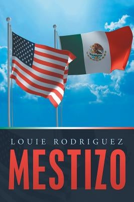 Mestizo: A Memoir by Rodriguez, Louie