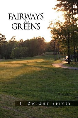 Fairways and Greens by Spivey, J. Dwight
