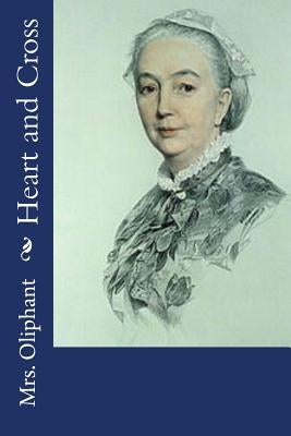 Heart and Cross by Mrs Oliphant