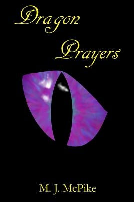 Dragon Prayers by McPike, M. J.