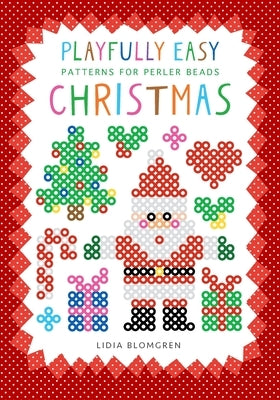 Playfully Easy Patterns for Perler Beads - CHRISTMAS by Blomgren, Lidia