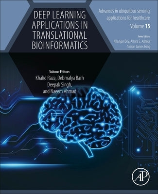 Deep Learning Applications in Translational Bioinformatics: Volume 15 by Raza, Khalid