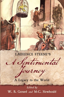 Laurence Sterne's a Sentimental Journey: A Legacy to the World by Gerard, W. B.