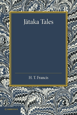 Jataka Tales: Selected and Edited with Introduction and Notes by Francis, H. T.