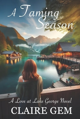 A Taming Season: A Love at Lake George Novel by Gem, Claire