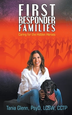 First Responder Families: Caring for the Hidden Heroes by Glenn, Tania
