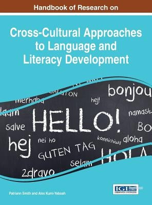 Handbook of Research on Cross-Cultural Approaches to Language and Literacy Development by Smith, Patriann