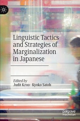 Linguistic Tactics and Strategies of Marginalization in Japanese by Kroo, Judit