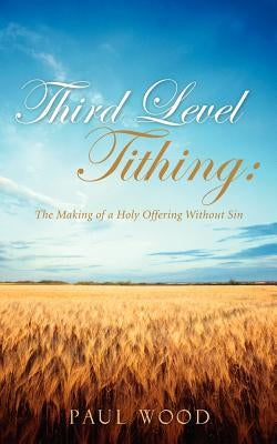 Third Level Tithing by Wood, Paul