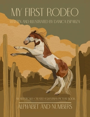 My First Rodeo: Alphabet and Numbers by Esparza, Danica Kaye