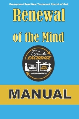 Renewal of the Mind: The Great Exchange (Manual) by Church of God, Escarpment Road New Testa