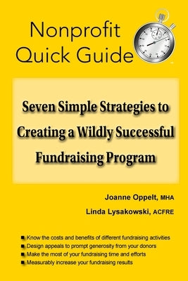 Seven Simple Strategies to Creating a Wildly Successful Fundraising Program by Oppelt, Joanne