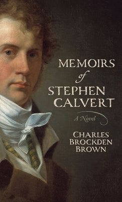 Memoirs of Stephen Calvert by Brown, Charles Brockden