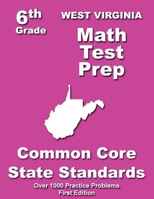 West Virginia 6th Grade Math Test Prep: Common Core Learning Standards by Treasures, Teachers'