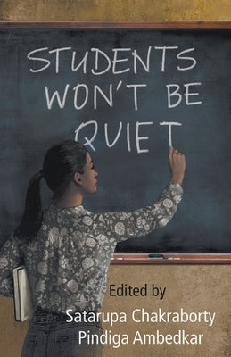 Students Won't Be Quiet by Chakraborty, Satarupa