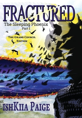 Fractured - The Grand Council Edition: A Transformational Sci-Fi Journey by Paige, Ishkiia