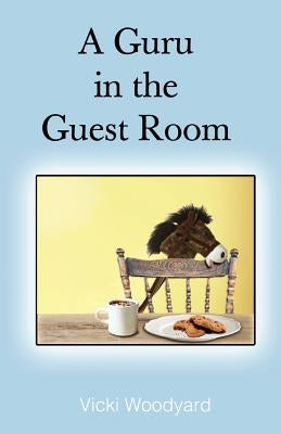 A Guru in the Guest Room by Woodyard, Vicki