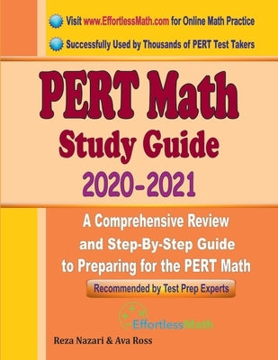 PERT Math Study Guide 2020 - 2021: A Comprehensive Review and Step-By-Step Guide to Preparing for the PERT Math by Ross, Ava