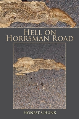 Hell on Horrsman Road by Chunk, Honest