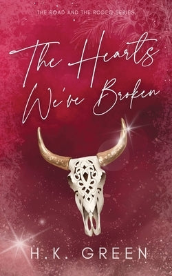 The Hearts We've Broken by Green, H. K.